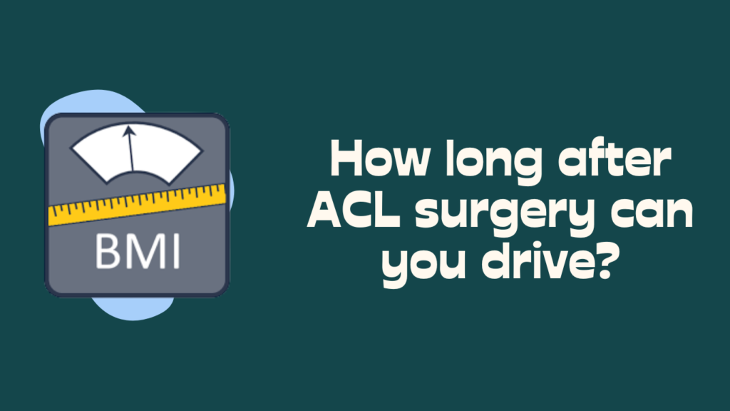 How Long After Acl Surgery Can You Drive